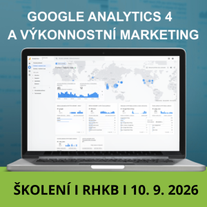 Školení Google Analytics 4 (GA4) a Výkonnostní marketing (10. 9. 2026)